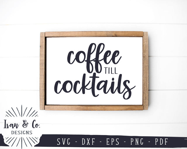 Coffee till Cocktails SVG Files | Kitchen Svg | Farmhouse Svg | Coffee Svg | Commercial Use | Digital Cut Files (1235509010) SVG Ivan & Co. Designs 