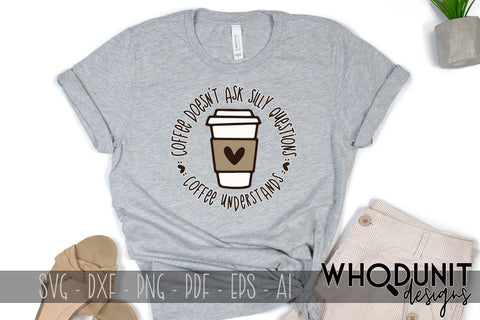 Coffee Understands SVG | Coffee doesn't ask silly questions SVG SVG Whodunit Designs 