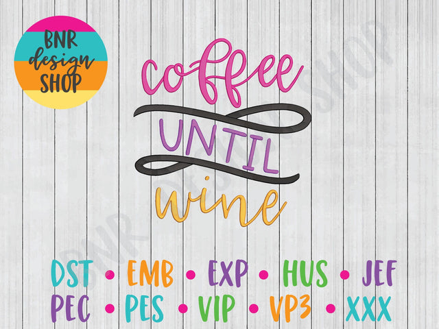 Coffee Until Wine Machine Embroidery Design Embroidery/Applique BNRDesignShop 