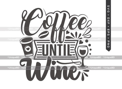 Coffee Until Wine SVG Cut File | Best Coffee Ever Svg | Coffee Svg | Wine Svg | Coffee Quote Svg | T-shirt Design SVG ETC Craft 