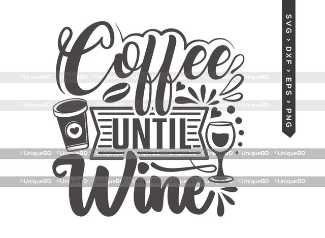 Coffee Until Wine SVG Cut File | Best Coffee Ever Svg | Coffee Svg | Wine Svg | Coffee Quote Svg | T-shirt Design SVG ETC Craft 