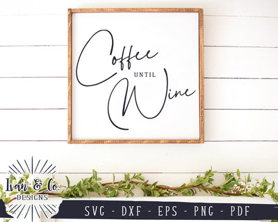 Coffee until Wine SVG Files | Kitchen SVG | Coffee 'til Wine SVG | Farmhouse SVG | Commercial Use | Cricut | Silhouette | Digital Cut Files (1110344337) SVG Ivan & Co. Designs 