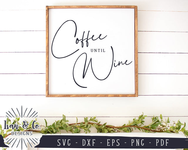 Coffee until Wine SVG Files | Kitchen SVG | Coffee 'til Wine SVG | Farmhouse SVG | Commercial Use | Cricut | Silhouette | Digital Cut Files (1110344337) SVG Ivan & Co. Designs 