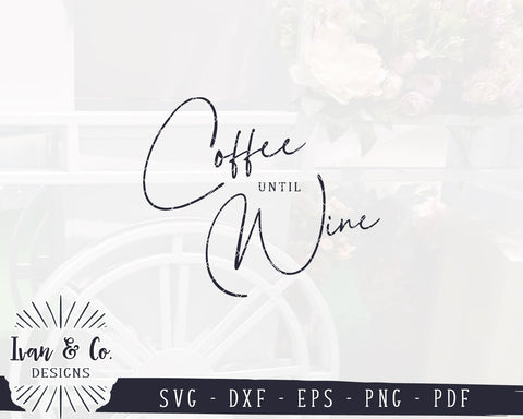 Coffee until Wine SVG Files | Kitchen SVG | Coffee 'til Wine SVG | Farmhouse SVG | Commercial Use | Cricut | Silhouette | Digital Cut Files (1110344337) SVG Ivan & Co. Designs 