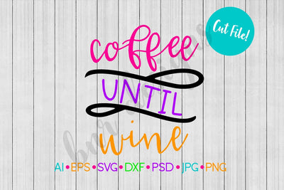 Coffee Until Wine SVG SVG BNRDesignShop 