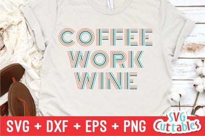 Coffee Work Wine svg - Coffee Cut File - Quote - svg - dxf - eps - png - Shirt svg - Silhouette - Cricut - Digital File SVG Svg Cuttables 