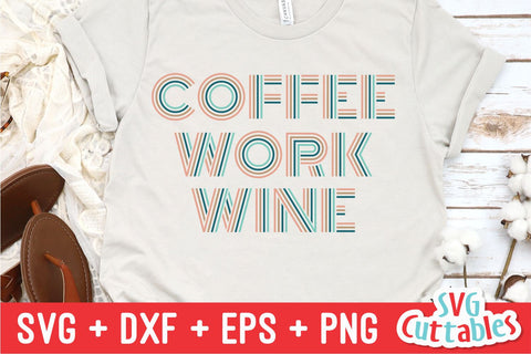 Coffee Work Wine svg - Coffee Cut File - Quote - svg - dxf - eps - png - Shirt svg - Silhouette - Cricut - Digital File SVG Svg Cuttables 