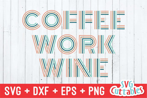 Coffee Work Wine svg - Coffee Cut File - Quote - svg - dxf - eps - png - Shirt svg - Silhouette - Cricut - Digital File SVG Svg Cuttables 