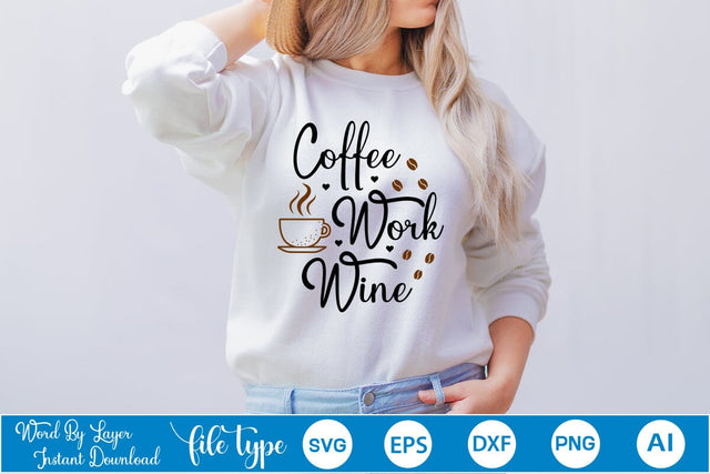 Coffee Work Wine SVG SVGs,Quotes and Sayings,Food & Drink,On Sale, Print & Cut SVG DesignPlante 503 
