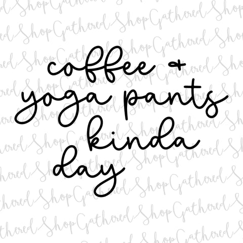 Coffee & Yoga Pants Kinda Day SVG SVG ShopGathered 