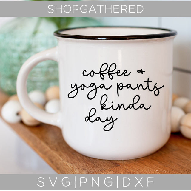 Coffee & Yoga Pants Kinda Day SVG SVG ShopGathered 