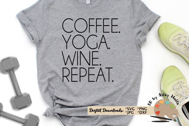 Coffee Yoga Wine Repeat svg, yoga shirt, workout shirt svg SVG The Artsy Spot 