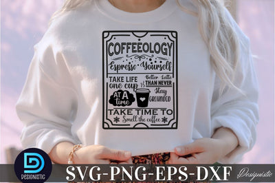 Coffeeology Espresso yourself stay grounded better latte than never. Take life one cup at a time take time to smell the coffee SVG DESIGNISTIC 
