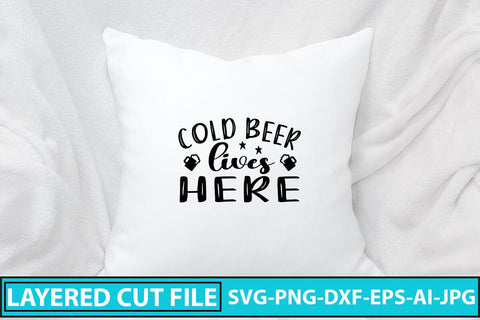 Cold Beer Lives Here SVG Cut File SVG Syaman 