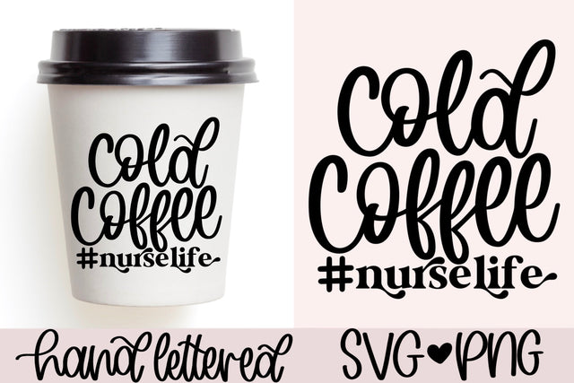 Cold coffee nurse life svg, nurse mug svg, funny nurse svg, nurse tumbler svg, hand lettered svg, nurse fuel svg, nurse coffee cup svg SVG AnitaAlyiaLettering 
