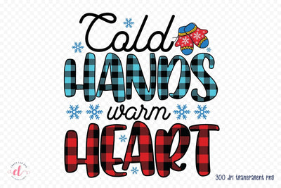 Cold Hands Warm Heart, Winter PNG Sublimation Sublimation CraftLabSVG 