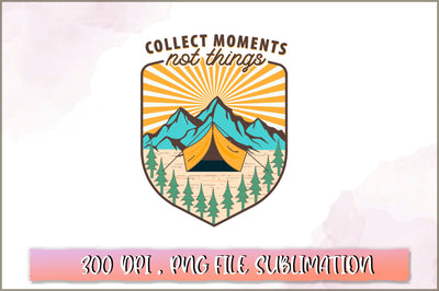Collect moments not things Sublimation SVG Shetara Begum 