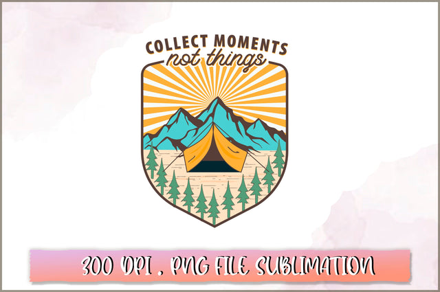 Collect moments not things Sublimation SVG Shetara Begum 