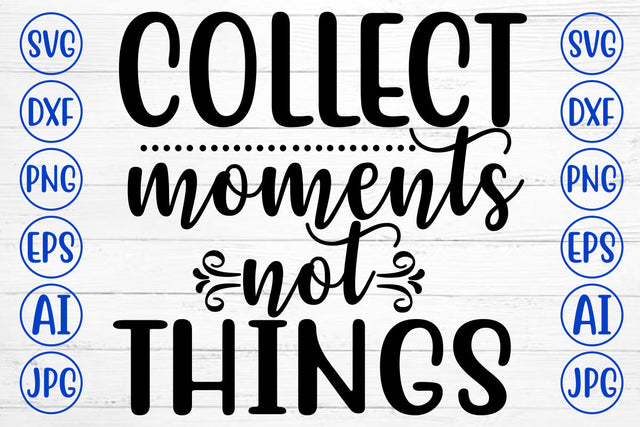 Collect Moments Not Things SVG Cut File SVG Syaman 