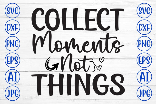 Collect Moments Not Things SVG Cut File SVG Syaman 