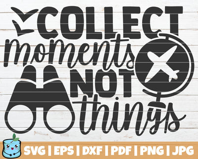 Collect Moments Not Things SVG MintyMarshmallows 