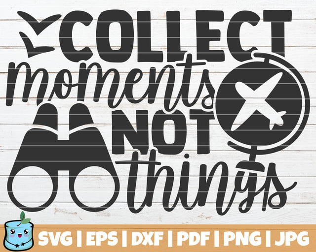 Collect Moments Not Things SVG MintyMarshmallows 