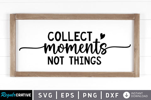Collect moments not things SVG SVG Regulrcrative 