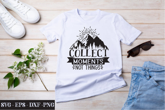 Collect Moments Not Things SVG SVG Svgcraft 