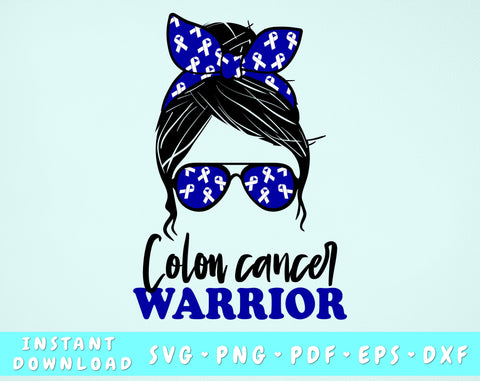 Colon Cancer Warrior SVG, Colon Cancer Messy Bun SVG, Blue Cancer SVG, Colon Cancer Survivor SVG, Colon Cancer Warrior PNG SVG HappyDesignStudio 
