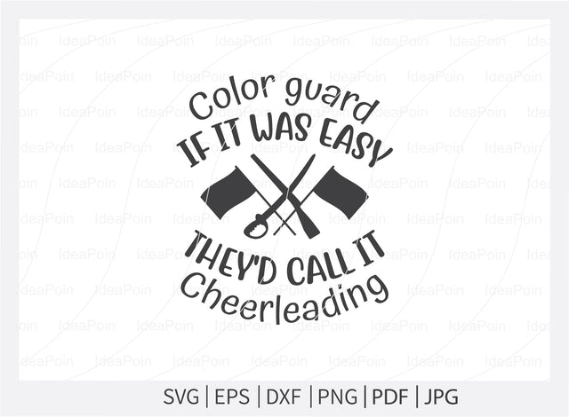 Color guard if it was easy they'd call it cheerleading, Color Guard SVG, Marching Band svg, Band Family, Color Guard Rifle svg, Color Guard PNG SVG Dinvect 