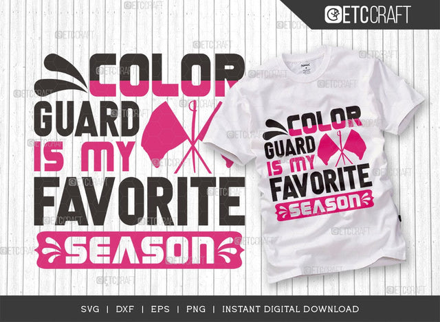 Color Guard Is My Favorite Season SVG Cut File, Marching Band Svg, Color Guard Svg, Color Guard Flag Svg, Color Guard Quotes, ETC T00618 SVG ETC Craft 