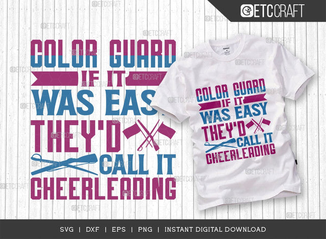 Color Guard They'd Call It Cheerleading SVG Cut File, Marching Band Svg, Color Guard Svg, Color Guard Flag Svg, Color Guard Quotes, ETC T00623 SVG ETC Craft 