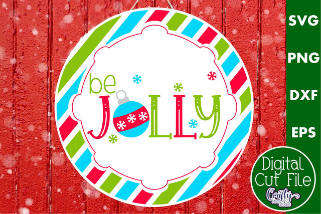 Colorful Christmas Svg Round Sign, Be Jolly SVG Crafty Mama Studios 