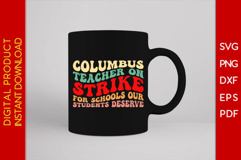 Columbus Teacher On Strike For Schools Our Students Deserve SVG PNG PDF Cut File SVG Creativedesigntee 