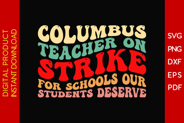 Columbus Teacher On Strike For Schools Our Students Deserve SVG PNG PDF Cut File SVG Creativedesigntee 