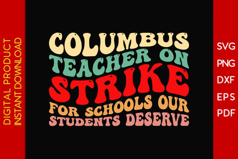 Columbus Teacher On Strike For Schools Our Students Deserve SVG PNG PDF Cut File SVG Creativedesigntee 