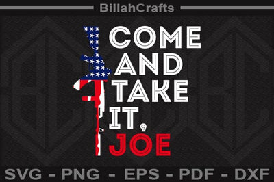 Come And Take It, Joe SVG File SVG BillahCrafts 