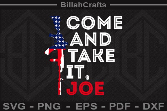 Come And Take It, Joe SVG File SVG BillahCrafts 