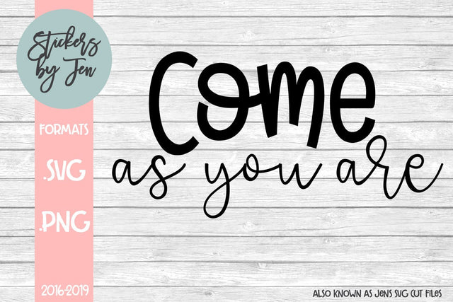 Come As You Are SVG SVG Jens SVG Cut Files 