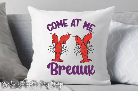 Come At Me Breaux Sublimation Creativeart88 