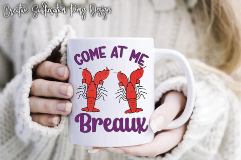 Come At Me Breaux Sublimation Creativeart88 