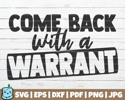 Come Back With A Warrant SVG MintyMarshmallows 