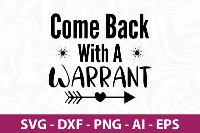 Come Back with a Warrant svg SVG orpitasn 