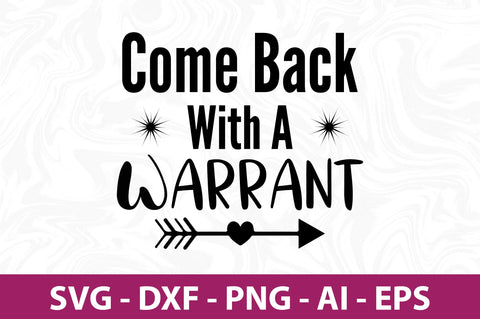 Come Back with a Warrant svg SVG orpitasn 