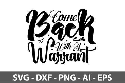 Come Back with a Warrant svg SVG orpitasn 