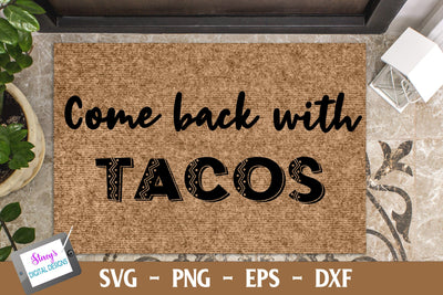 Come Back with Tacos | Funny Doormat Design SVG Stacy's Digital Designs 