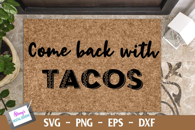 Come Back with Tacos | Funny Doormat Design SVG Stacy's Digital Designs 
