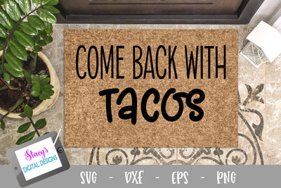 Come back with Tacos - Funny Doormat SVG Crafters SVGs SVG Stacy's Digital Designs 