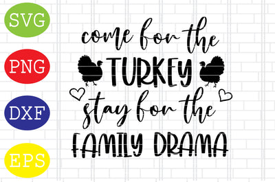 Come for the Turkey, Stay for the Family Drama Svg, Welcome Fall Svg, Hello Fall Svg, Pumpkin Svg, Autumn Svg SVG DigitalSvgFiles 