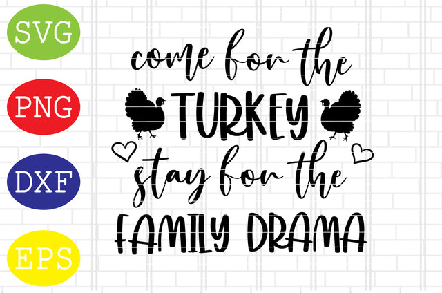 Come for the Turkey, Stay for the Family Drama Svg, Welcome Fall Svg, Hello Fall Svg, Pumpkin Svg, Autumn Svg SVG DigitalSvgFiles 